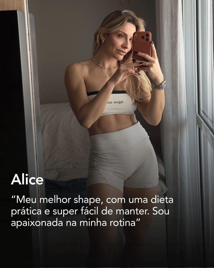 Alice conta que alcançou seu melhor shape com uma dieta prática e fácil de manter